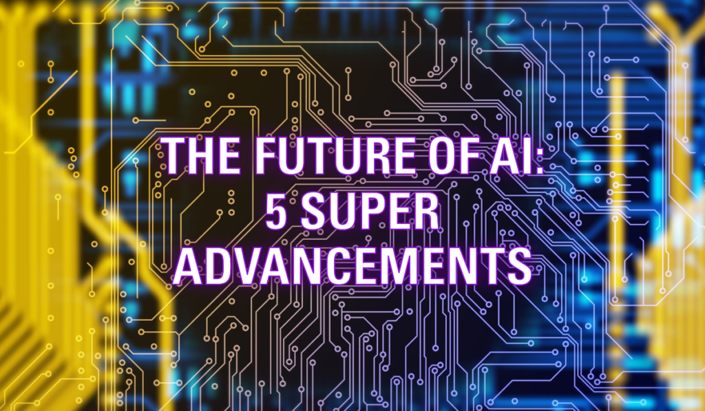 Next Generation of Generative AI: 5 Super Advancement in AI